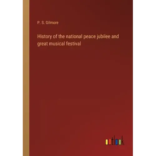 History of the national peace jubilee and great musical festival