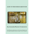 Guide to Forgiveness Meditation: An Effective Method to Dissolve the Blocks to Loving-Kindness, and Living Life Fully
