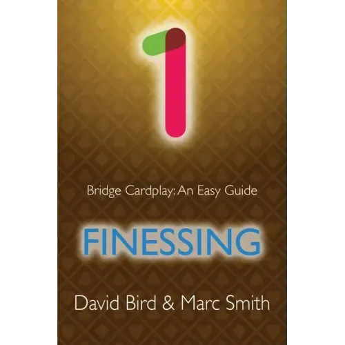 Bridge Cardplay: An Easy Guide - 1. Finessing
