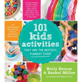 101 Kids Activities That Are the Bestest, Funnest Ever!: The Entertainment Solution for Parents, Relatives & Babysitters!