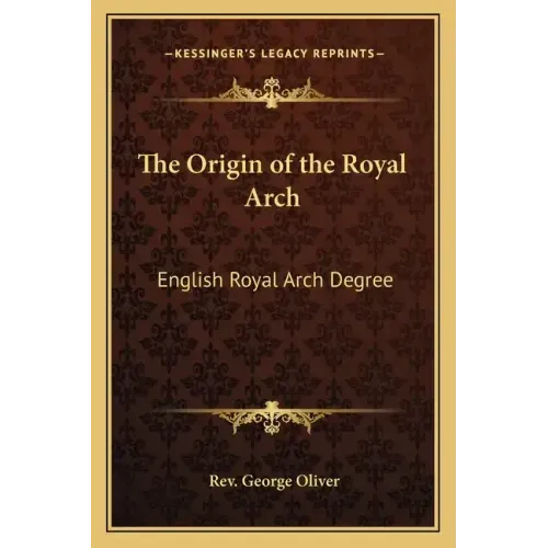 The Origin of the Royal Arch: English Royal Arch Degree