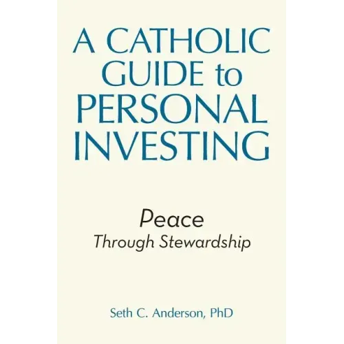 A Catholic Guide to Personal Investing: Peace Through Stewardship
