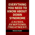Everything you need to know about Down Syndrome: Causes, Symptoms, Treatment