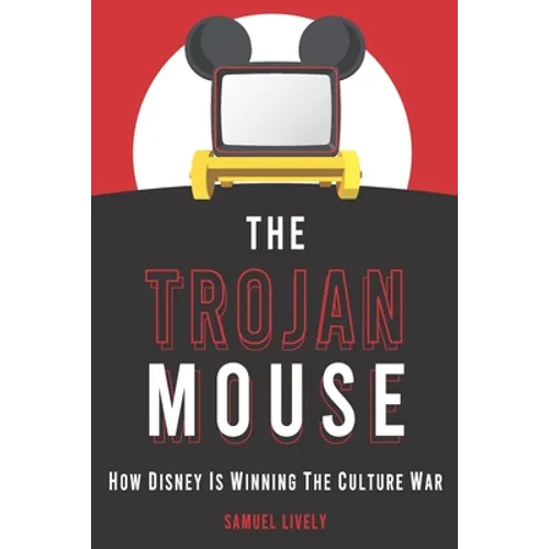 The Trojan Mouse: How Disney Is Winning the Culture War