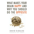 What Makes Your Brain Happy and Why You Should Do the Opposite: Updated and Revised