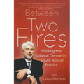 Between Two Fires: Holding the Liberal Centre in South African Politics