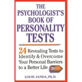 The Psychologist's Book of Personality Tests: 24 Revealing Tests to Identify and Overcome Your Personal Barriers to a Better Life