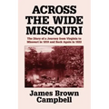Across the Wide Missouri: The Diary of a Journey from Virginia to Missouri in 1819 and Back Again in 1822