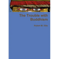 The Trouble with Buddhism