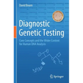 Diagnostic Genetic Testing: Core Concepts and the Wider Context for Human DNA Analysis