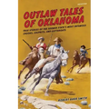 Outlaw Tales of Oklahoma: True Stories Of The Sooner State's Most Infamous Crooks, Culprits, And Cutthroats