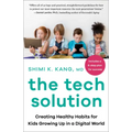 The Tech Solution: Creating Healthy Habits for Kids Growing Up in a Digital World