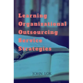Learning Organizational Outsourcing Service Strategies