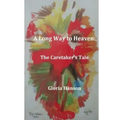 A Long Way to Heaven: The Caretaker's Tale