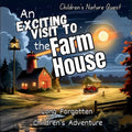 An Exciting Visit to the Farmhouse: A Great collectable in children's picture books of the long forgotten Adventure in Farmhouse