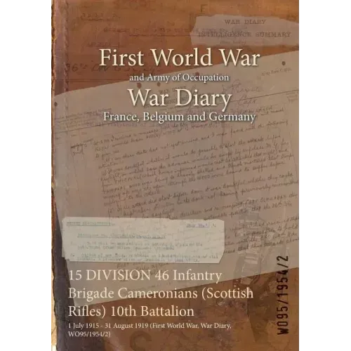 15 DIVISION 46 Infantry Brigade Cameronians (Scottish Rifles) 10th Battalion: 1 July 1915 - 31 August 1919 (First World War, War Diary, WO95/1954/2)
