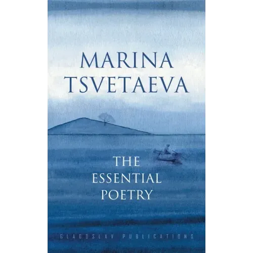 Marina Tsvetaeva: The Essential Poetry