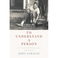 To Understand a Person: An Autobiography (of Sorts)