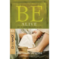 Be Alive (John 1-12): Get to Know the Living Savior