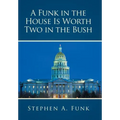 A Funk in the House Is Worth Two in the Bush