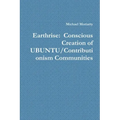 Earthrise: Conscious Creation of UBUNTU/Contributionism Communities