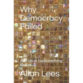 Why Democracy Failed: And Ideas for Something Better