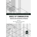Models of Communication: Theoretical and Philosophical Approaches