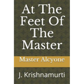 At The Feet Of The Master: J. Krishnamurti