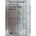 Raummaschine: Exploring the Manifold Spaces