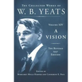 A Vision: The Revised 1937 Edition: The Collected Works of W.B. Yeats Volume XIV