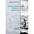 Muslim-Christian Polemics in Safavid Iran