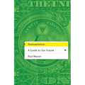 Postcapitalism: A Guide to Our Future