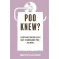 Poo Knew?: Everything You Could Ever Want to Know about Poo--And More!
