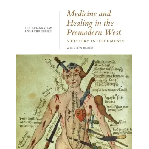 Medicine and Healing in the Premodern West: A History in Documents: (From the Broadview Sources Series)