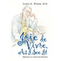 Joie De Vivre, as I See It: Reflections on Youth and Maturity