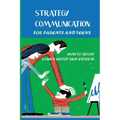 Strategy Communication For Parents And Teens: How To Boost Your's Child Self-Esteem: Parent Teenager Communication Activities