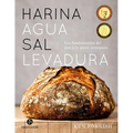 Harina Agua Sal Levadura: Los Fundamentos del Pan Y La Pizza Artesanos