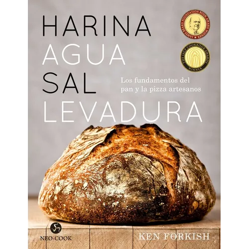 Harina Agua Sal Levadura: Los Fundamentos del Pan Y La Pizza Artesanos