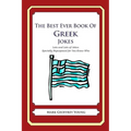 The Best Ever Book of Greek Jokes: Lots and Lots of Jokes Specially Repurposed for You-Know-Who
