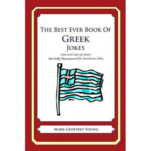 The Best Ever Book of Greek Jokes: Lots and Lots of Jokes Specially Repurposed for You-Know-Who
