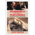 Disarmament in the Time of Perestroika: Arms Control and the End of the Soviet Union