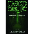 Neon Druid: An Anthology of Urban Celtic Fantasy