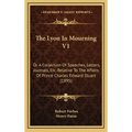 The Lyon In Mourning V1: Or A Collection Of Speeches, Letters, Journals, Etc. Relative To The Affairs Of Prince Charles Edward Stuart (1895)