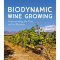 Biodynamic Wine Growing: Understanding the Vine and Its Rhythms