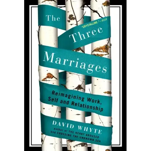 The Three Marriages: Reimagining Work, Self and Relationship