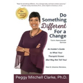 Do Something Different...For a Change: Tenth Anniversary Edition: An Insider's Guide to What Your Therapist Knows (But May Not Tell You)