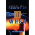 Biblical Crisis Counseling: Not If, But When