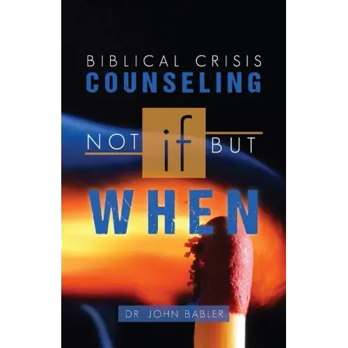 Biblical Crisis Counseling: Not If, But When