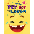 Try Not to Laugh: Silly Jokes for Kids hilarious jokes, funny riddles for young kids book ages 5-8-10-12