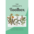 The Herbalist's Toolbox: A Comprehensive Guide to Practical Herbal Medicine